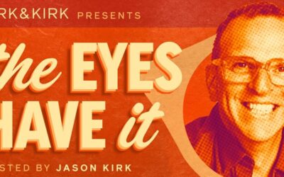 The Eyes Have It // A brand new podcast by Kirk & Kirk